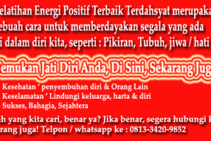 Pelatihan Energi Positif Terbaik Terdahsyat, Buktikan!